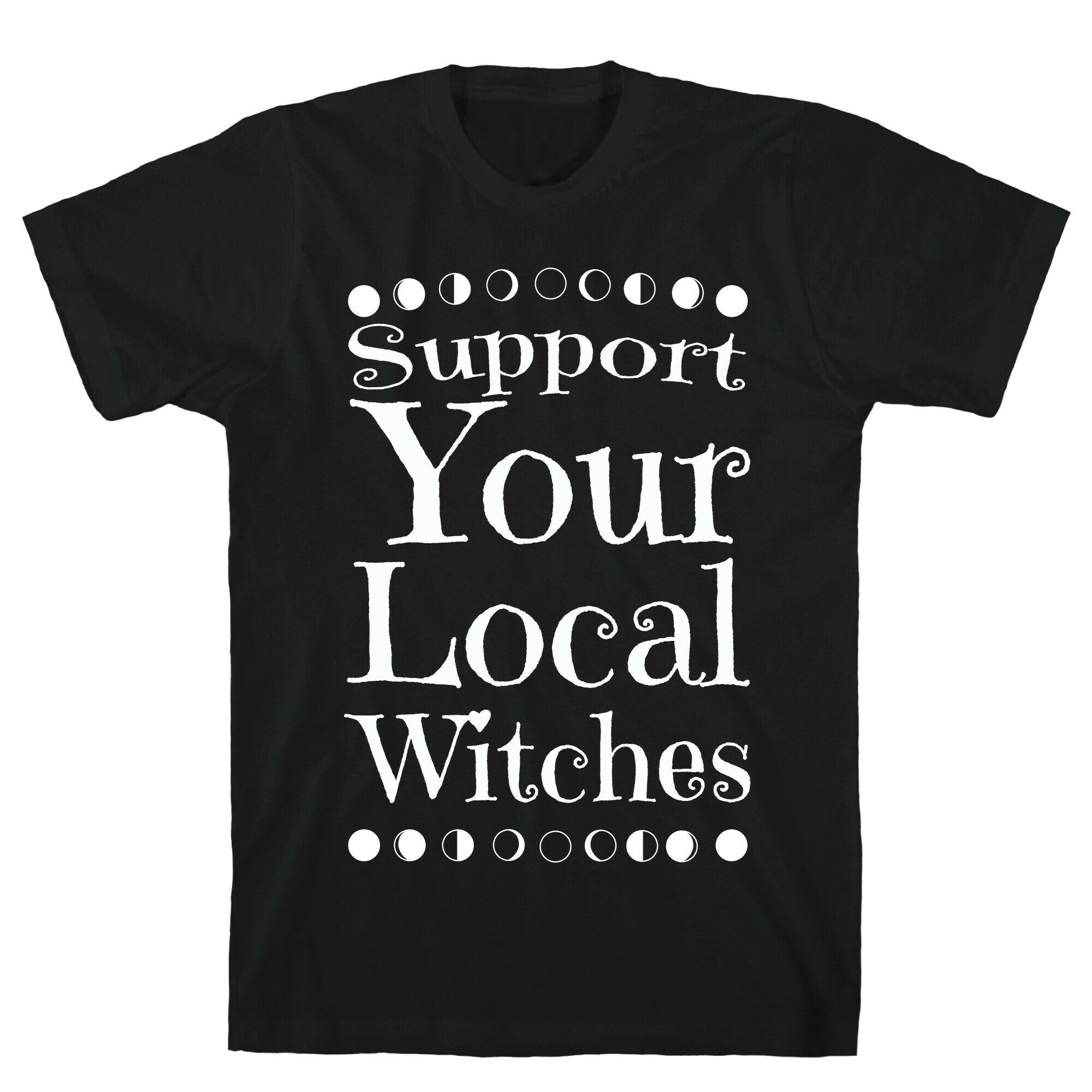 Support Your Local Witches T-Shirt